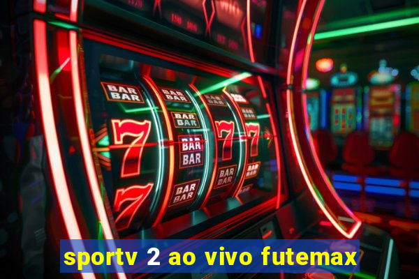 sportv 2 ao vivo futemax